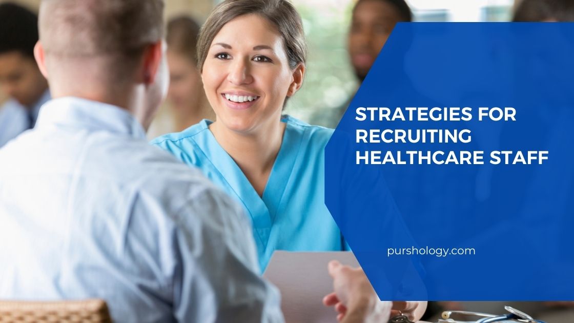 Strategies For Recruiting Healthcare Staff Purshology