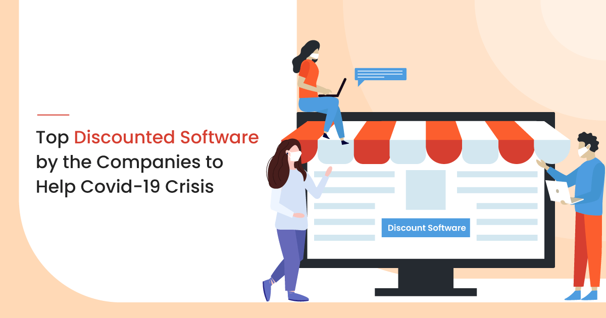 Top Discounted Software by the Companies to Curb the COVID-19 Crisis