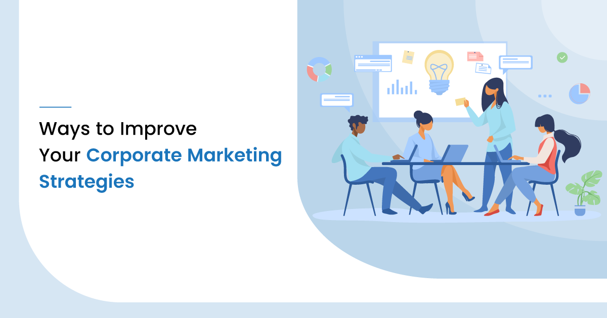 9 Ways to Improve Your Corporate Marketing Strategies in 2020