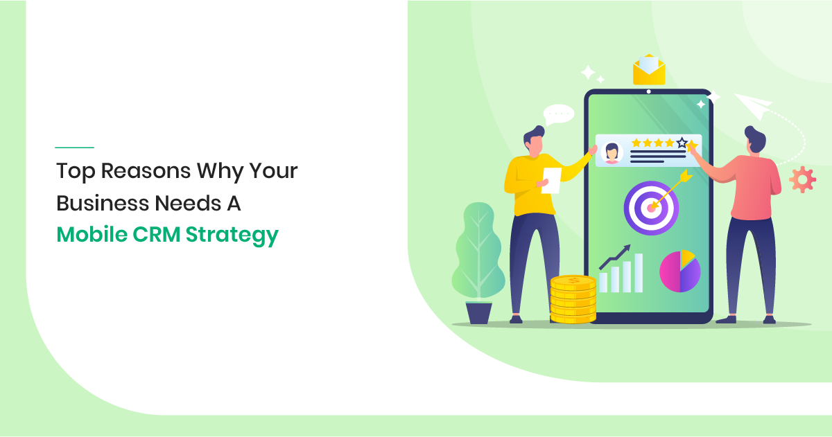 Top 10 Reasons Why Your Business Needs a Mobile CRM Strategy