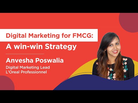 How an FMCG brand can integrate a Digital Marketing Strategy by Anvesha Poswalia, L’Oréal