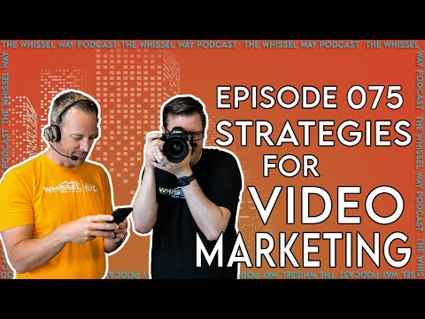 Video Marketing Strategies | The Whissel Way Podcast