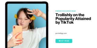 Trollishly on the Popularity Attained by TikTok