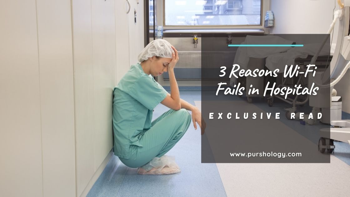 3 Reasons Wi-Fi Fails in Hospitals