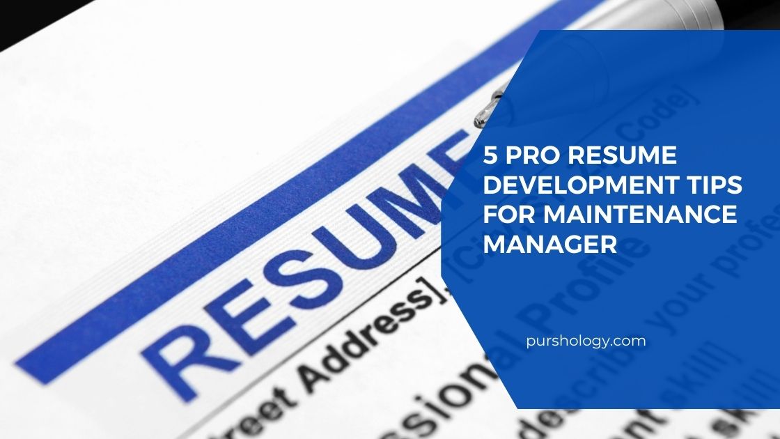 5 Pro Resume Development Tips for Maintenance Manager