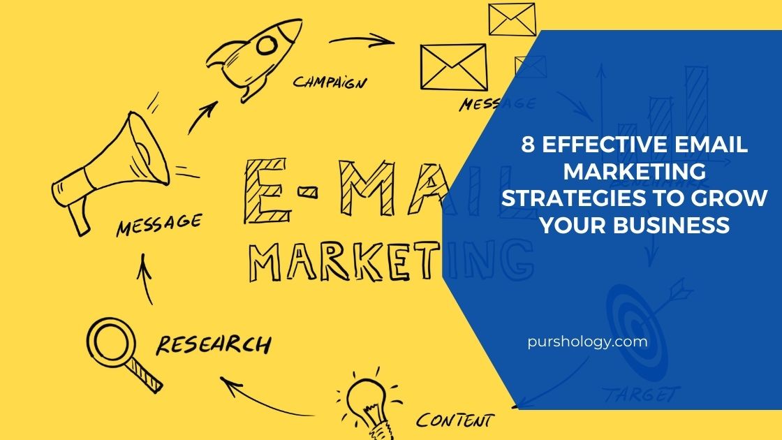 8 Effective Email Marketing Strategies to Grow Your Business