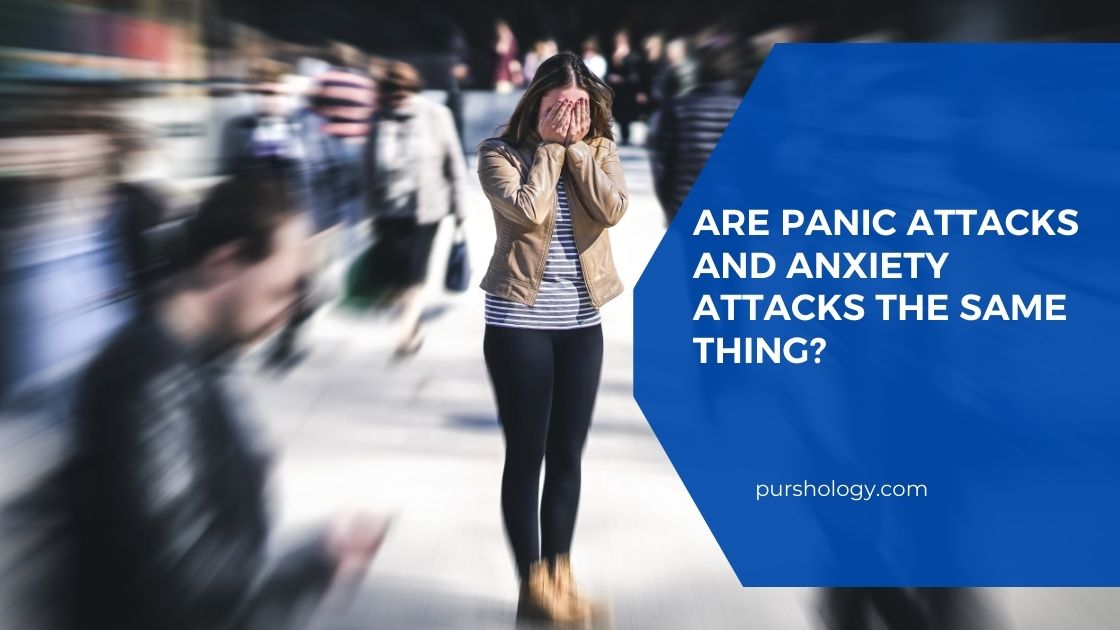 Are Panic Attacks and Anxiety Attacks the Same Thing?