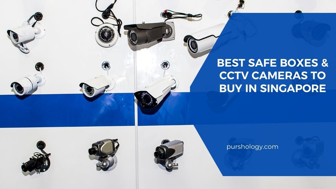 Best Safe Boxes & CCTV Cameras to Buy in Singapore