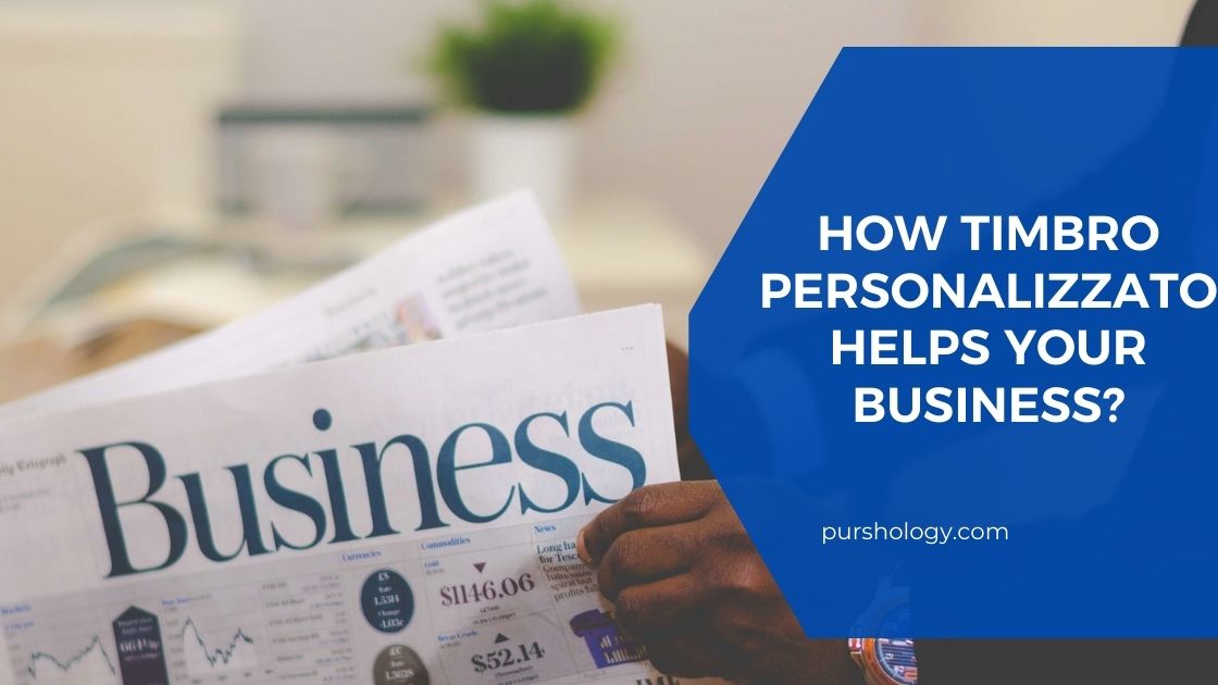 How Timbro personalizzato helps your business?