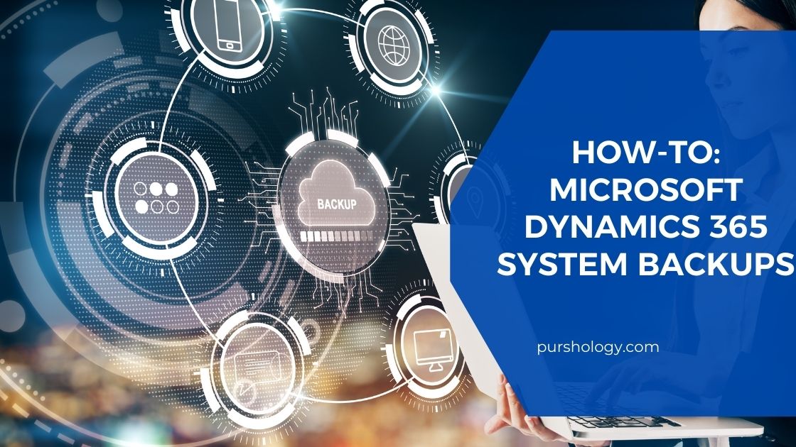 How-to: Microsoft Dynamics 365 System Backups