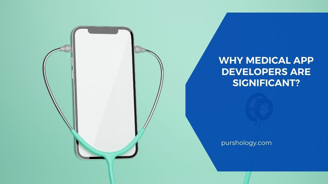 Why medical app developers are significant?