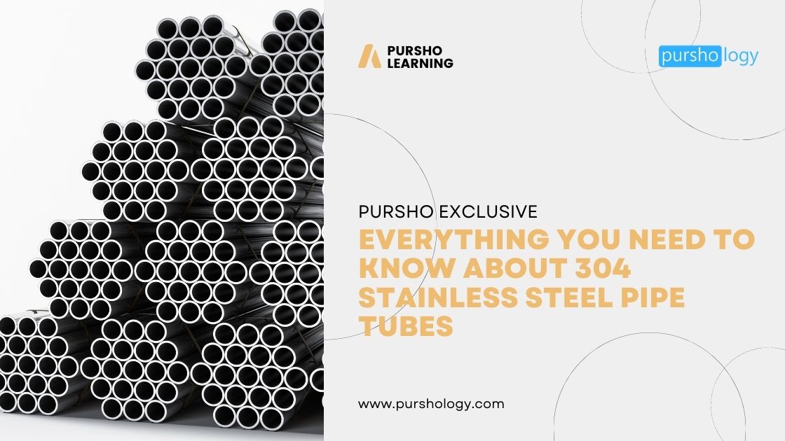 Everything You Need to Know About 304 Stainless Steel Pipe Tubes