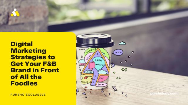 Digital Marketing Strategies to Get Your F&B Brand in Front of All the Foodies