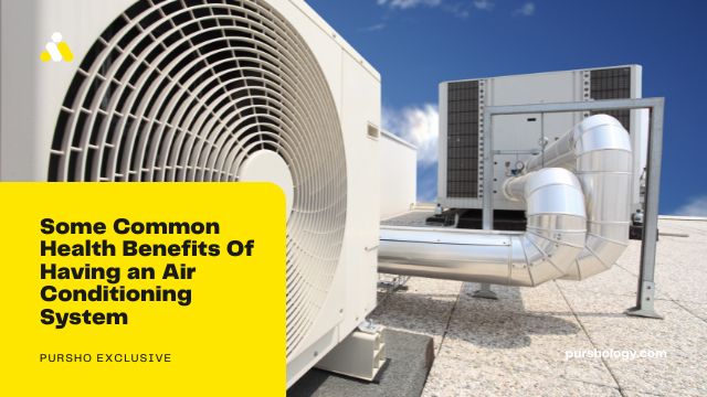 Some Common Health Benefits Of Having an Air Conditioning System