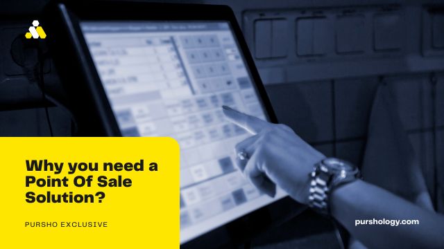 Why you need a Point Of Sale Solution?