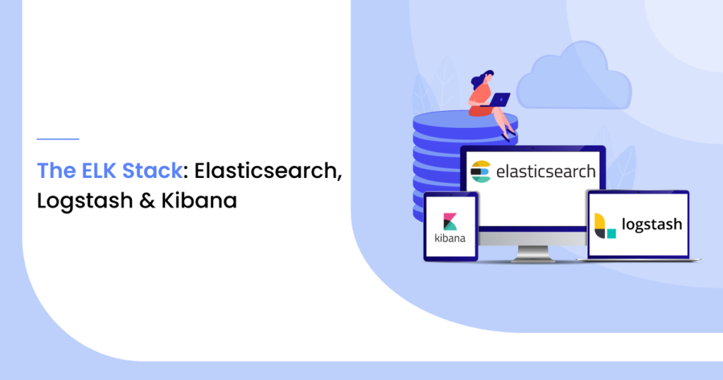 What Is Elasticsearch, Logstash, And Kibana - PurshoLOGY