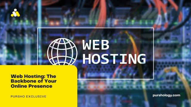 Web Hosting: The Backbone of Your Online Presence