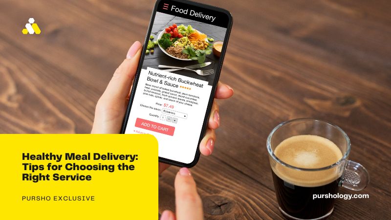 Healthy Meal Delivery: Tips for Choosing the Right Service