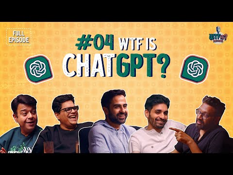 Ep #4 | WTF is ChatGPT: Heaven or Hell? | w/ Nikhil, Varun Mayya, Tanmay, Umang & Aprameya