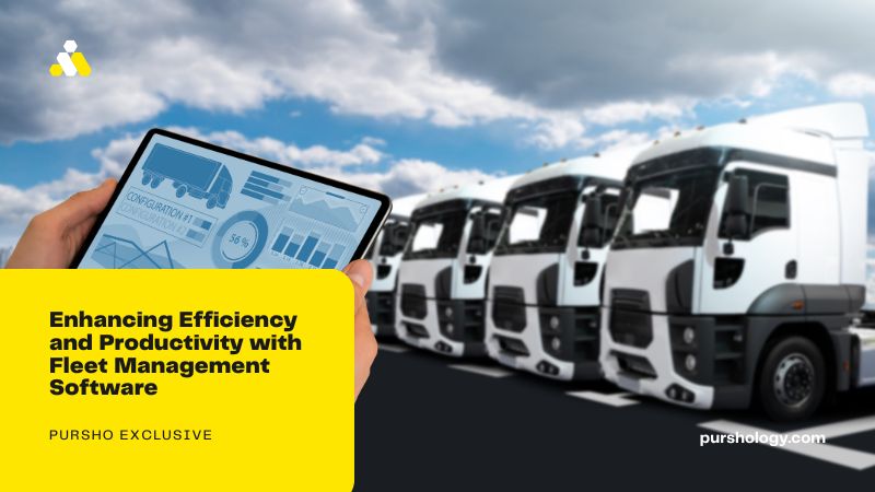 Enhancing Efficiency and Productivity with Fleet Management Software