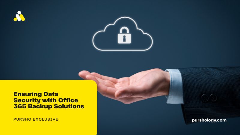 Ensuring Data Security with Office 365 Backup Solutions