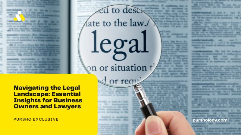 Navigating the Legal Landscape: Essential Insights for Business Owners and Lawyers