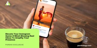 Elevate Your Instagram Game 6 Mind-Blowing Reel Ideas To Amplify Your Presence