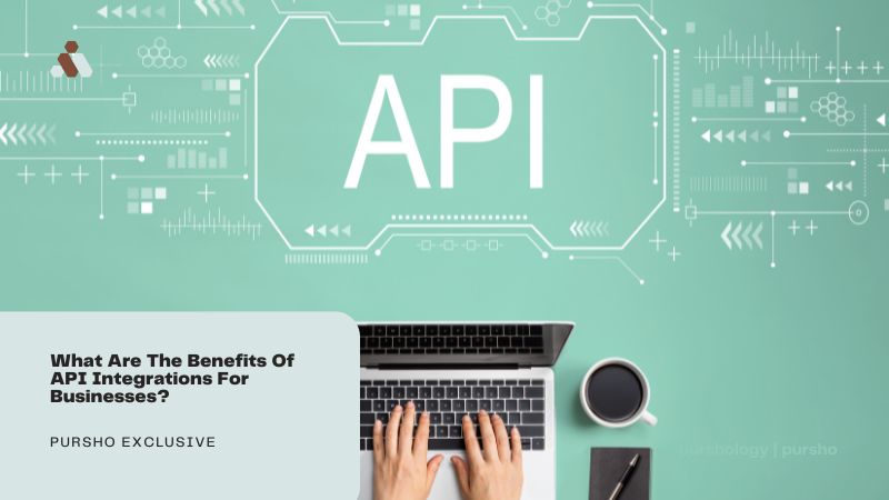 What Are The Benefits Of API Integrations For Businesses