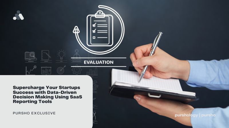 Supercharge Your Startups Success with Data-Driven Decision Making Using SaaS Reporting Tools