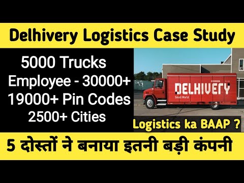 Delhivery Logistics Case study and Business Model | Logistics Business Ideas |