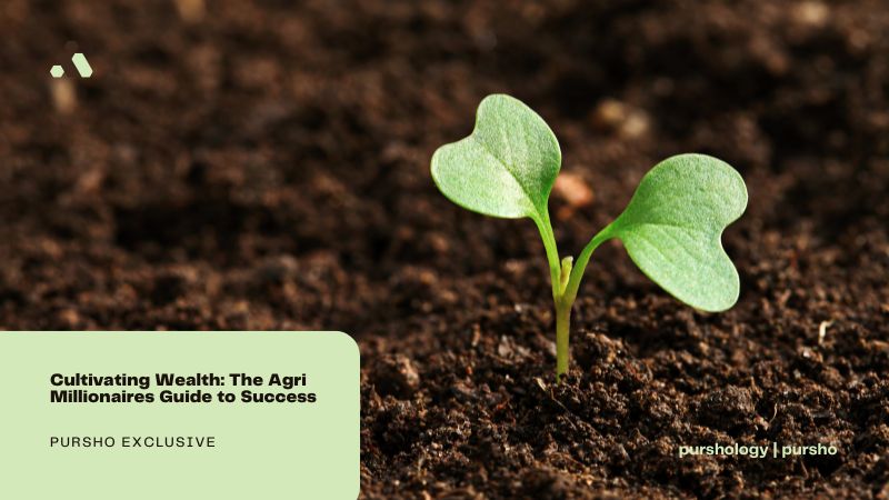 Cultivating Wealth The Agri Millionaires Guide to Success