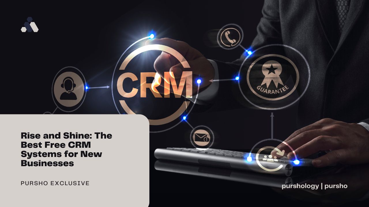 Rise and Shine The Best Free CRM Systems for New Businesses