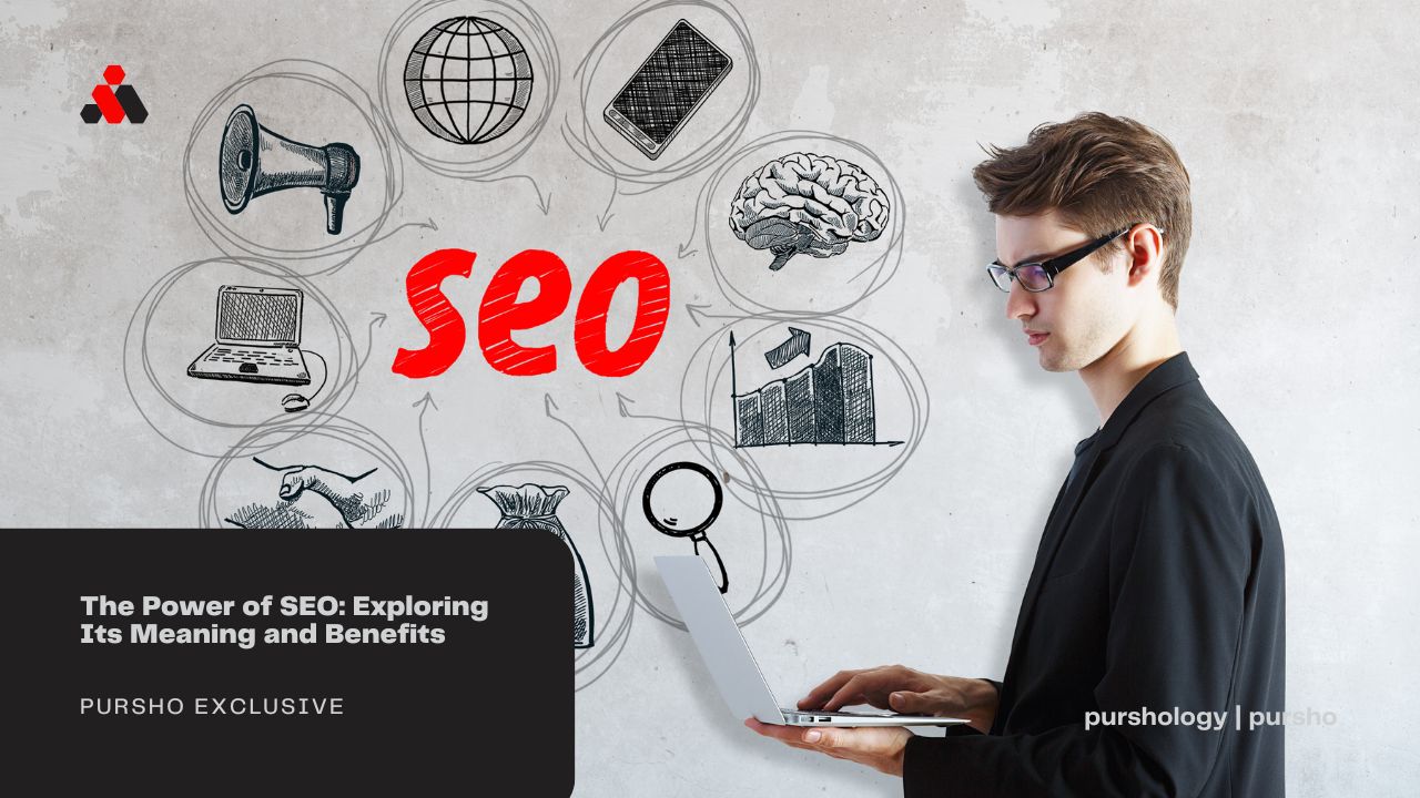 The Power of SEO Exploring Its Meaning and Benefits