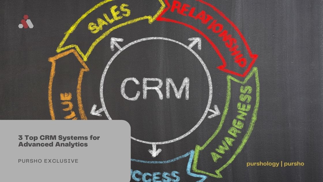 3 Top CRM Systems for Advanced Analytics