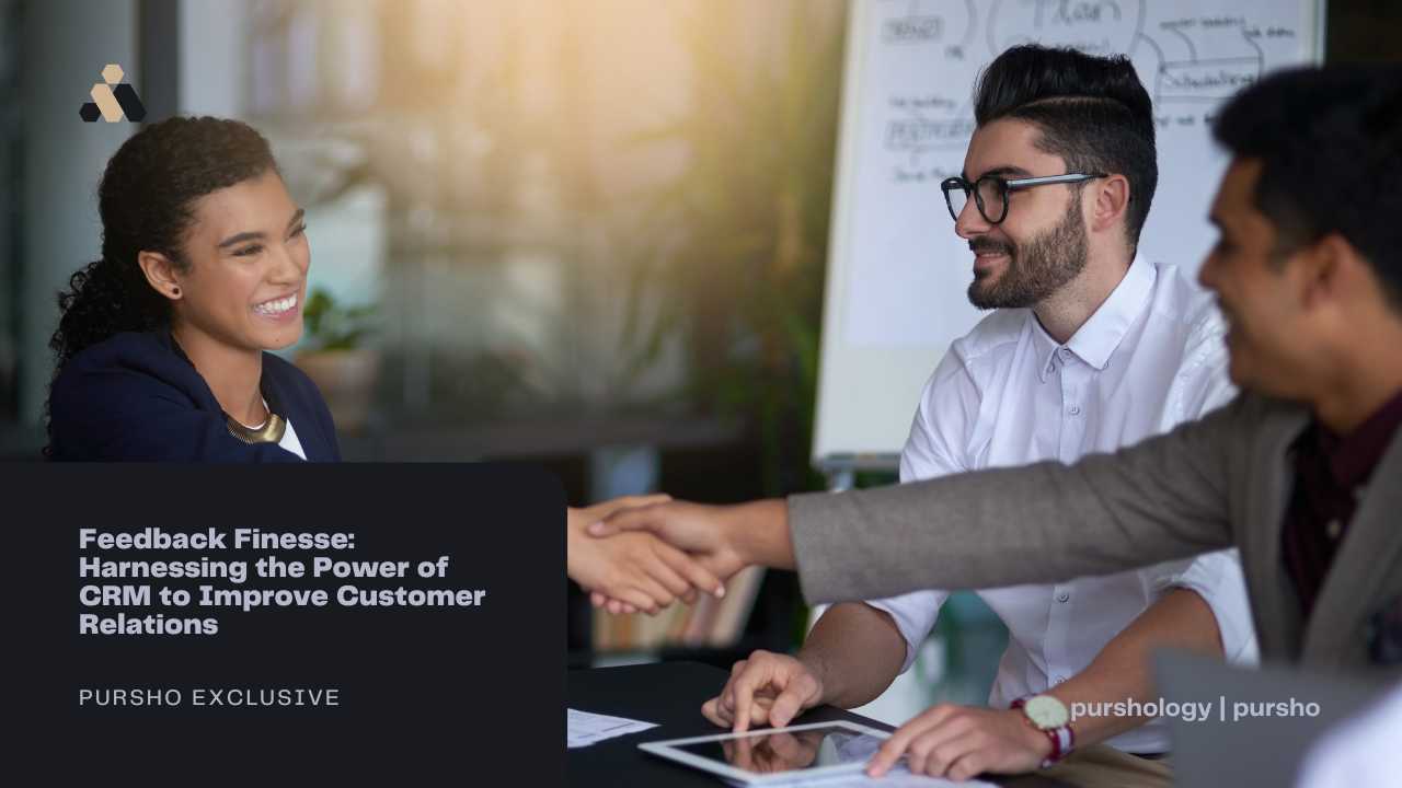 Feedback Finesse: Harnessing the Power of CRM to Improve Customer Relations