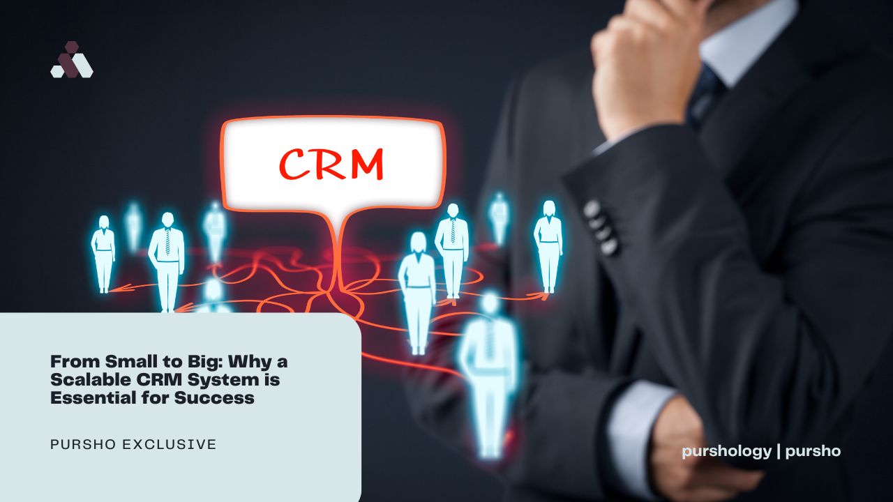 From Small to Big: Why a Scalable CRM System is Essential for Success