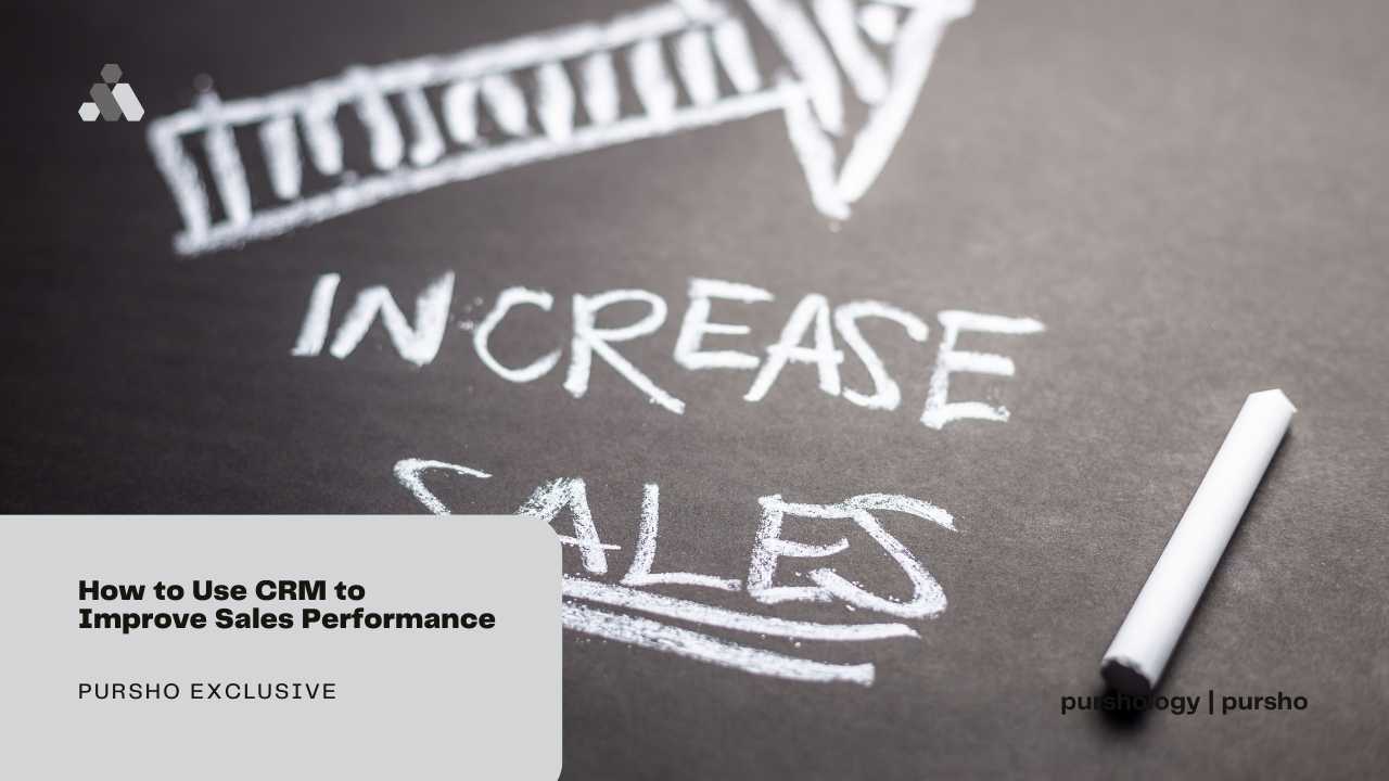 How to Use CRM to Improve Sales Performance