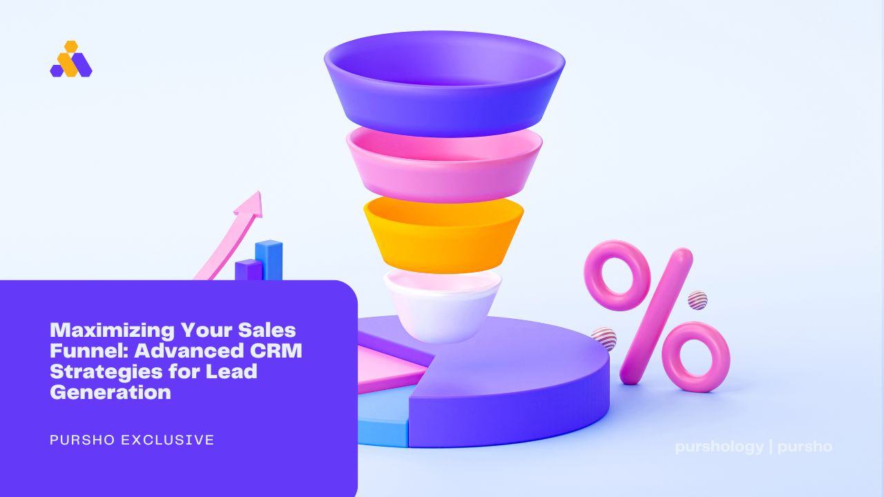 Maximizing Your Sales Funnel Advanced CRM Strategies for Lead Generation