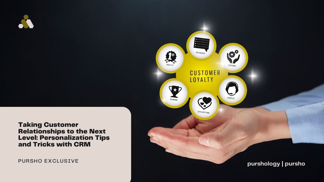 Taking Customer Relationships to the Next Level Personalization Tips and Tricks with CRM