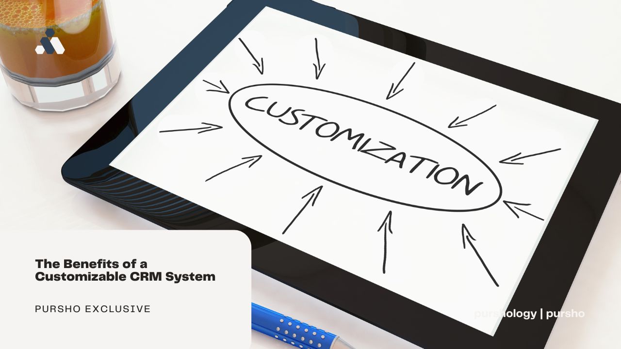 The Benefits of a Customizable CRM System