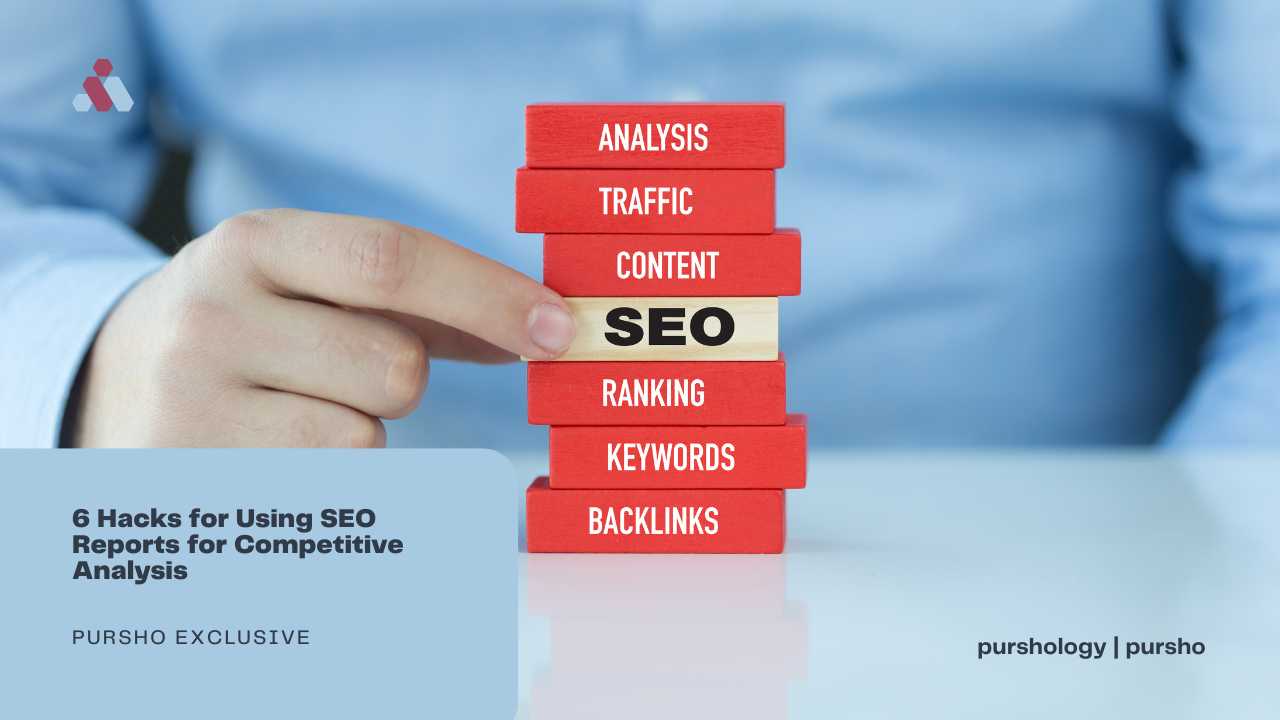 6 Hacks for Using SEO Reports for Competitive Analysis