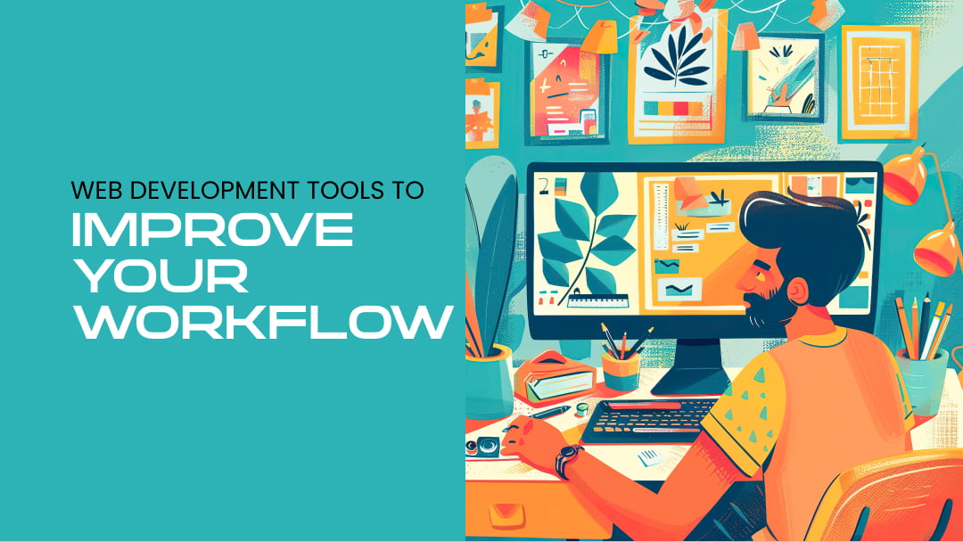 Web Development Tools to Improve Your Workflow