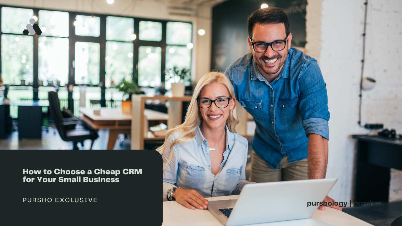 How to Choose a Cheap CRM for Your Small Business